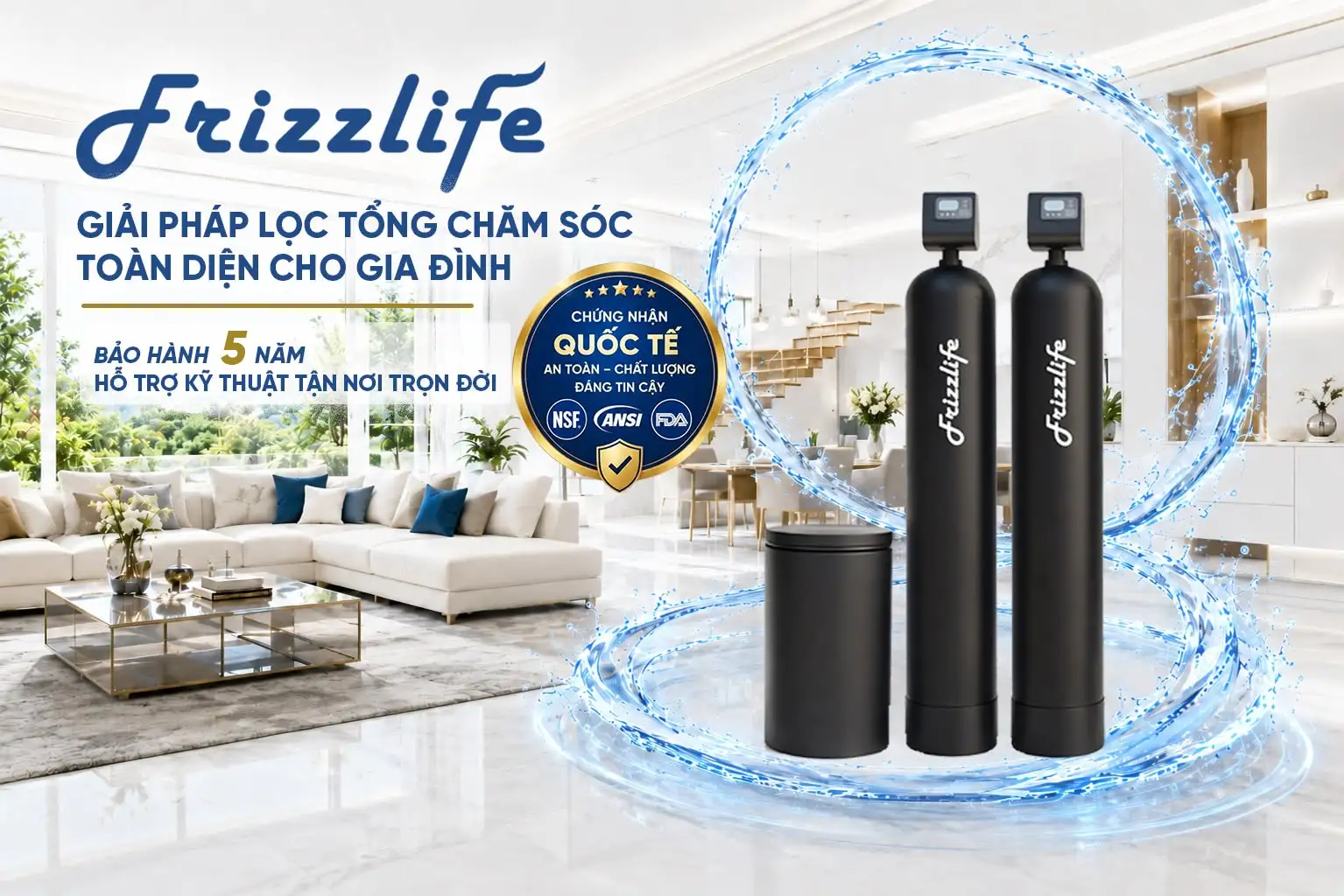 Hệ thống lọc nước tổng Frizzlife giúp cải thiện chất lượng nước sinh hoạt gia đình
