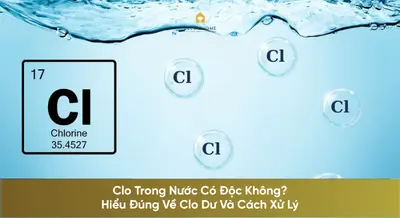 Clo Trong Nước Có Độc Không? Hiểu Đúng Về Clo Dư Và Cách Xử Lý