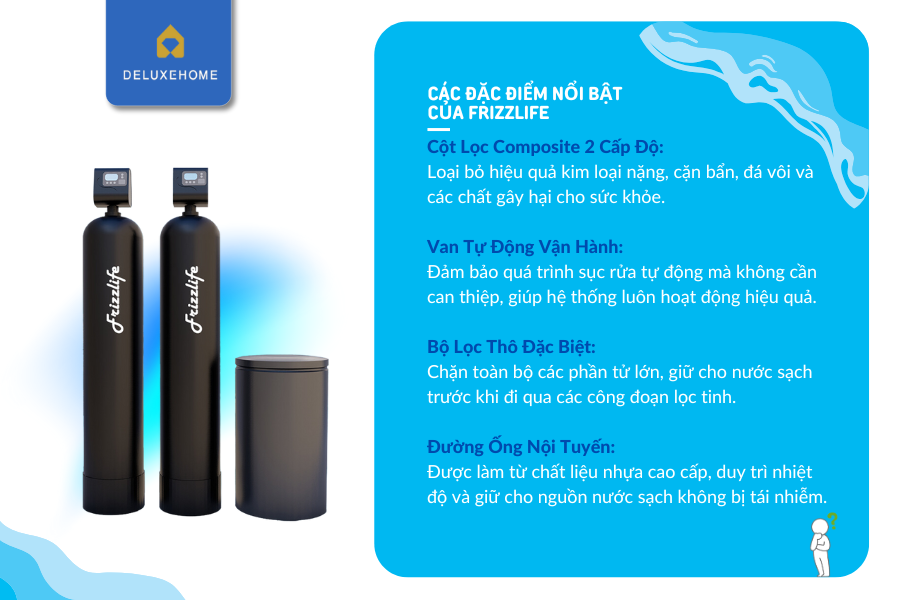 Công nghệ xử lý cặn thô trong hệ lọc tổng FrizzLife có gì khác biệt?