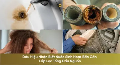 Dấu Hiệu Nhận Biết Nước Sinh Hoạt Bẩn Cần Lắp Lọc Tổng Đầu Nguồn
