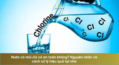 Nước có mùi clo có an toàn không? Nguyên nhân và cách xử lý hiệu quả tại nhà