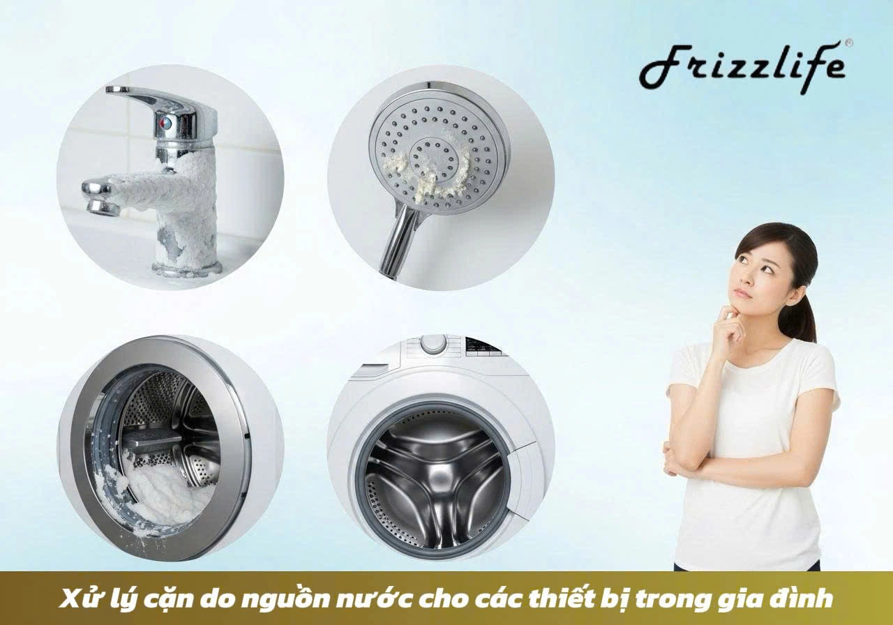 Xử lý cáu cặn do nguồn nước cho các thiết bị trong gia đình